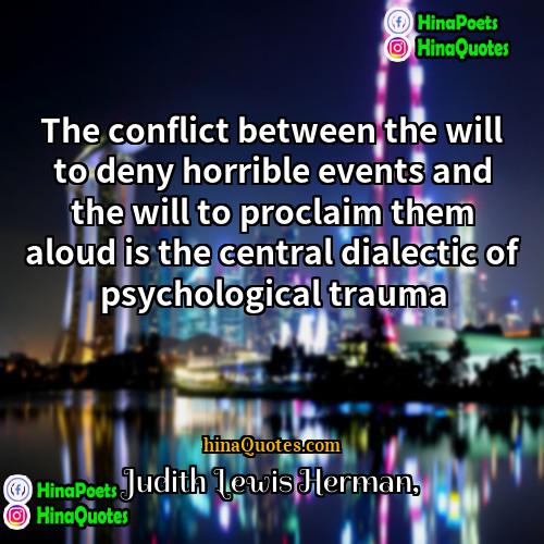 Judith Lewis Herman Quotes | The conflict between the will to deny